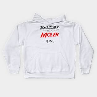 Don't Worry, It's A Moler Thing, Name , Birthday, given name Kids Hoodie